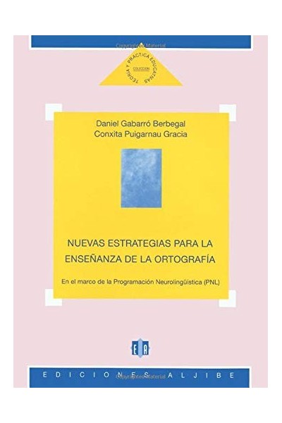 Nuevas Estrategias Para La Enseñanza De La Ortografia: En El Marco De La Programacion Neurolinguistica (PNL)